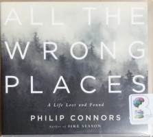 All The Wrong Places - A LIfe Lost and Found written by Philip Connors performed by Adam Verner on CD (Unabridged)